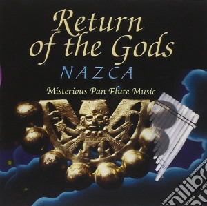 Nazca - Return Of The Gods cd musicale di Nazca