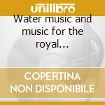 Water music and music for the royal fireworks cd