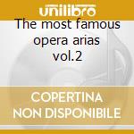 The most famous opera arias vol.2 cd