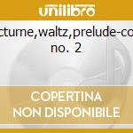 Nocturne,waltz,prelude-conc. no. 2 cd musicale di Chopin