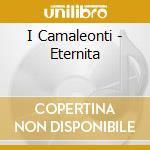 I Camaleonti - Eternita cd