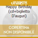 Happy Birthday (cd+biglietto D'auguri) cd