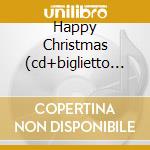 Happy Christmas (cd+biglietto D'auguri) cd