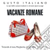 Gusto Italiano: Vacanze Romane / Various cd musicale di Massimo Farao'