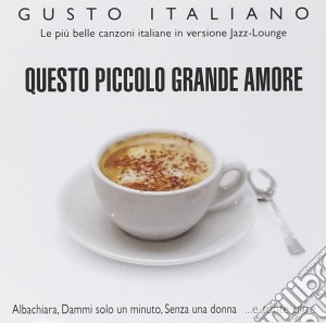 Questo Piccolo Grande Amore - Gusto Italiano cd musicale di Questo Piccolo Grande Amore