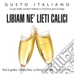 Gusto Italiano: Libiam Ne' Lieti Calici (Le Piu' Belle Canzoni Italiane Versione Jazz Lounge) / Various