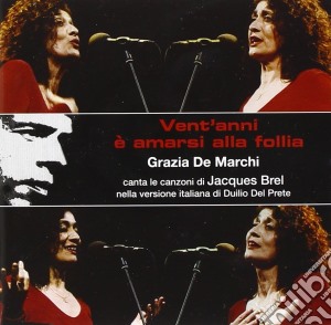 Grazia De Marchi - Vent'anni E' Amarsi Alla Follia cd musicale di De marchi grazia