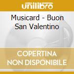 Musicard - Buon San Valentino cd musicale di Musicard