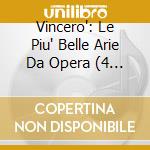 Vincero': Le Piu' Belle Arie Da Opera (4 Cd) cd musicale di Artisti Vari
