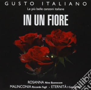 Gusto Italiano - In Un Fiore cd musicale di Artisti Vari