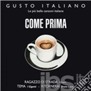 Gusto Italiano - Come Prima cd musicale di Artisti Vari