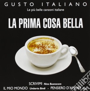 Gusto Italiano - La Prima Cosa Bella cd musicale di Artisti Vari