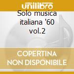 Solo musica italiana '60 vol.2 cd