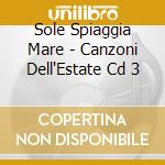 Sole Spiaggia Mare - Canzoni Dell'Estate Cd 3 cd