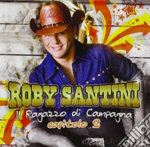 Roby Santini - Ragazzo Di Campagna Capitolo 2 cd musicale di Roby Santini