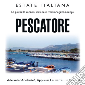 Estate Italiana: Pescatore / Various cd musicale di Artisti Vari