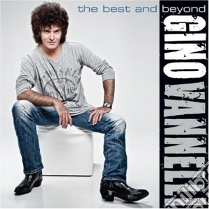 Gino Vannelli - The Best And Beyond cd musicale di Gino Vannelli