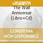 The Wall Anniversar (Libro+Cd) cd