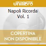 Napoli Ricorda Vol. 1 cd musicale