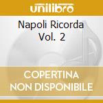 Napoli Ricorda Vol. 2 cd musicale