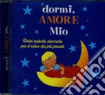 Dormi Amore Mio - Le Canzoni Dei Bambini cd