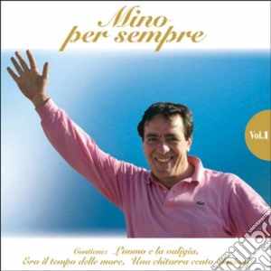 Mino Reitano - Mino Per Sempre Vol.1 cd musicale di Mino Reitano