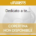Dedicato a te... cd