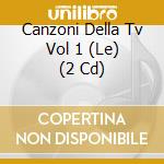 Canzoni Della Tv Vol 1 (Le) (2 Cd) cd musicale