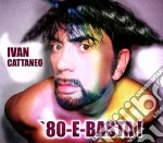Ivan Cattaneo - 80 E Basta! cd