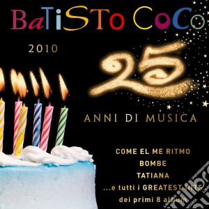 Batisto Coco - 25 Anni Di Musica cd musicale di Batisto Coco