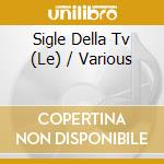 Sigle Della Tv (Le) / Various cd