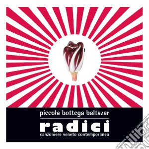 Piccola Bottega Baltazar - Radici cd musicale di Piccola bottega baltazar