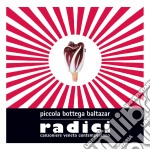 Piccola Bottega Baltazar - Radici