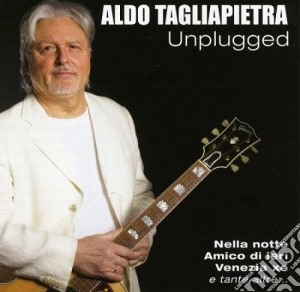 Aldo Tagliapietra - Unplugged cd musicale di Aldo Tagliapietra
