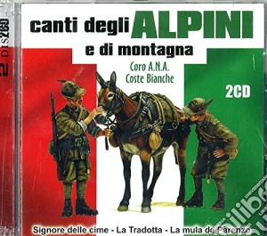 Canti degli alpini e di montagna cd musicale di Artisti Vari