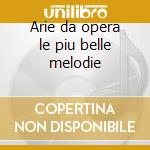 Arie da opera le piu belle melodie cd