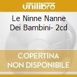 Le Ninne Nanne Dei Bambini- 2cd cd