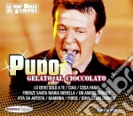 Pupo - Gelato Al Cioccolato cd