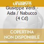 Giuseppe Verdi - Aida / Nabucco (4 Cd) cd
