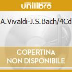 A.Vivaldi-J.S.Bach/4Cd cd musicale