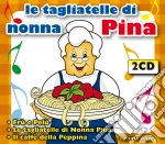Tagliatelle Di Nonna Pina (2 Cd) cd