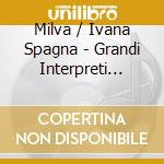 Milva / Ivana Spagna - Grandi Interpreti Italiane (2 Cd) cd