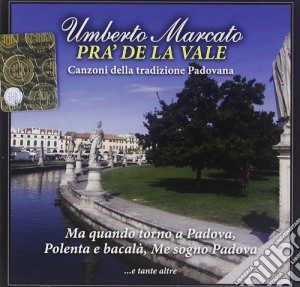 Umberto Marcato - Pra De La Vale cd musicale di Umberto Marcato