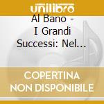 Al Bano - I Grandi Successi: Nel Sole ?.E Molte Altre cd