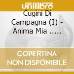 Cugini Di Campagna (I) - Anima Mia .. E Molte Altre cd