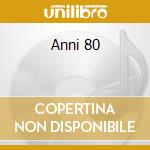 Anni 80 cd musicale