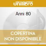 Anni 80 cd