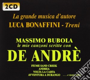 Massimo Bubola - Le Mie Canzoni Scritte Con De Andre' (2 Cd) cd musicale di Bubola E Bonaffini