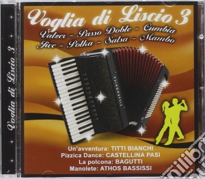 Voglia Di Liscio Vol 3 cd musicale di Artisti Vari