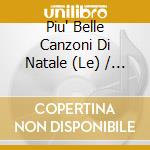 Piu' Belle Canzoni Di Natale (Le) / Various cd